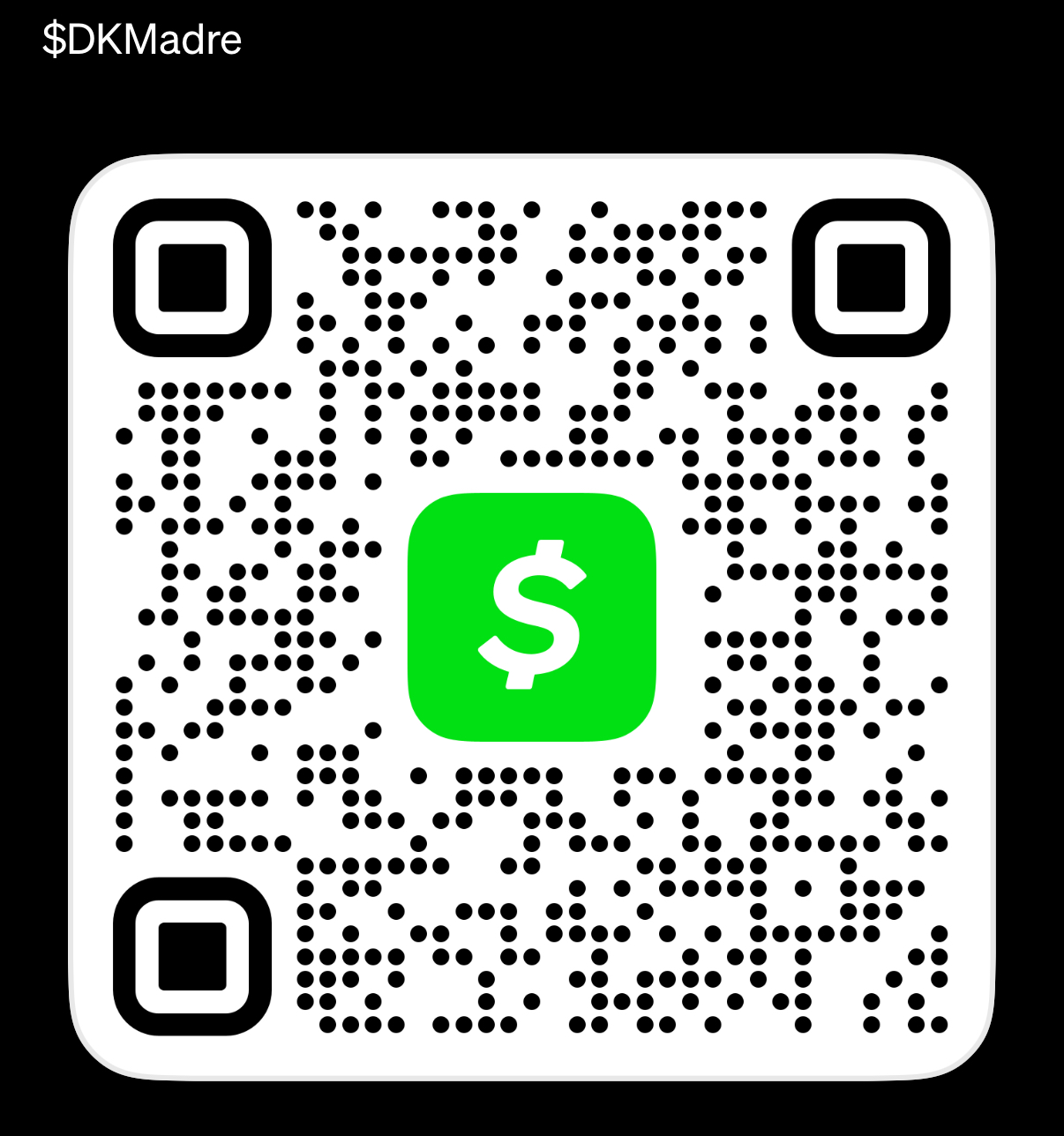 Cash App QR code for $DKMadre. Scan to support DKCSC.